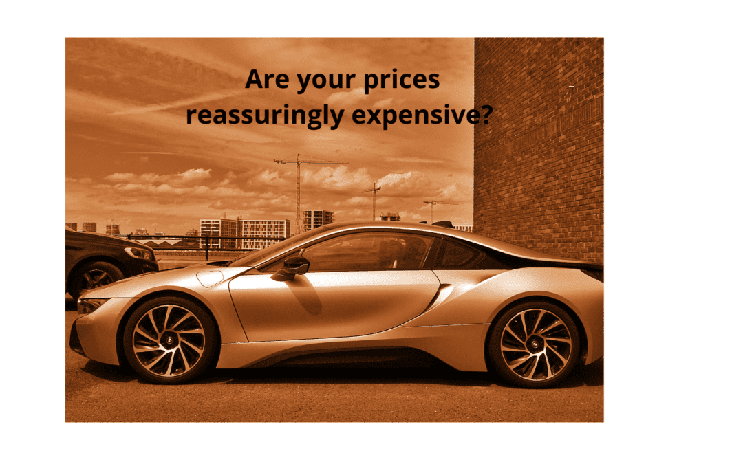 Are your prices reassuringly expensive