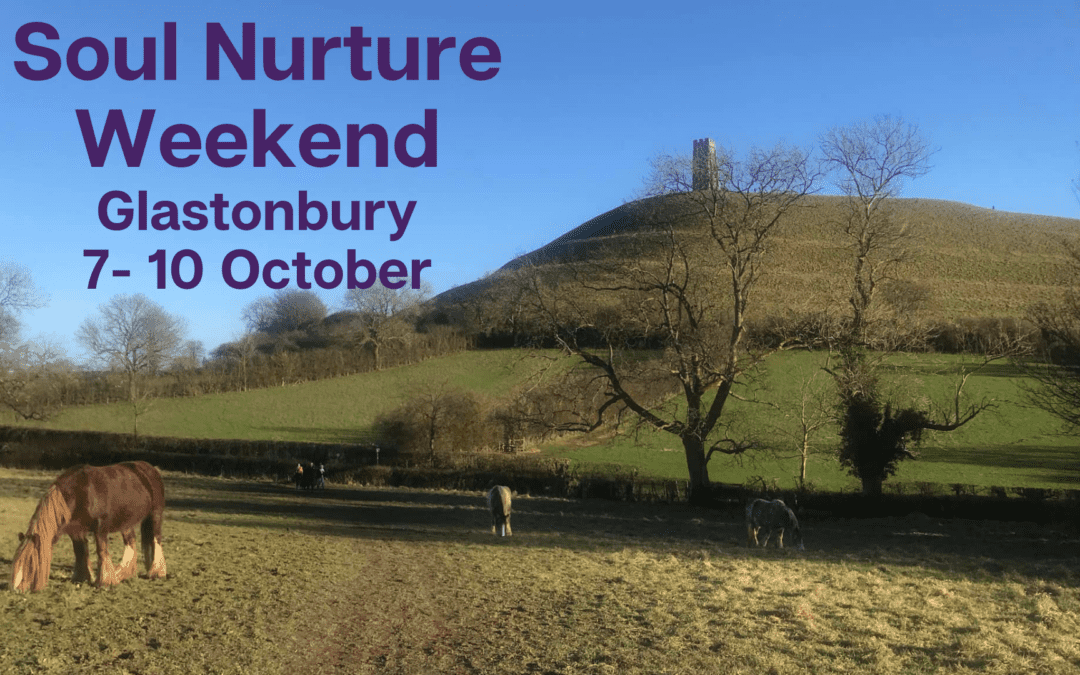 Soul Nurture Weekend, Glastonbury 7-10 October 2022